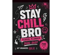 STAY CHILL BRO (PINK EDITION): SCHOOL PLANNER
