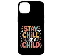 Stay Chill Like A Child Carefree Peaceful |- Case for iPhone 14 Plus