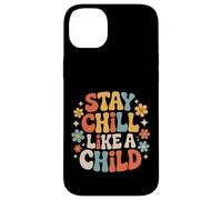 Stay Chill Like A Child Carefree Peaceful - Case for iPhone 14 Plus