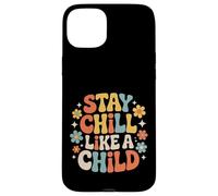 Stay Chill Like A Child Carefree Peaceful - Case for iPhone 15 Plus