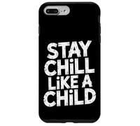 Stay Chill Like A Child Carefree Peaceful |- Case for iPhone 7 Plus/8 Plus