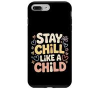 Stay Chill Like A Child Carefree Peaceful |- Case for iPhone 7 Plus/8 Plus