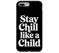 Stay Chill Like A Child Carefree Peaceful |- Case for iPhone 7 Plus/8 Plus