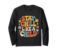 Stay Chill Like A Child Carefree Peaceful - Long Sleeve T-Shirt