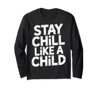 Stay Chill Like A Child Carefree Peaceful |- Long Sleeve T-Shirt