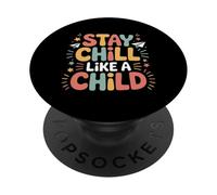 Stay Chill Like A Child Carefree Peaceful |- PopSockets Adhesive PopGrip