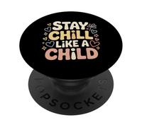 Stay Chill Like A Child Carefree Peaceful |- PopSockets Adhesive PopGrip