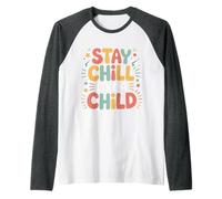 Stay Chill Like A Child Carefree Peaceful |- Raglan Baseball Tee