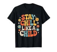 Stay Chill Like A Child Carefree Peaceful - T-Shirt