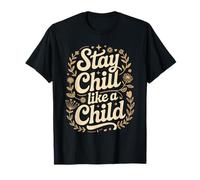 Stay Chill Like A Child Carefree Peaceful T-Shirt
