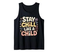 Stay Chill Like A Child Carefree Peaceful |- Tank Top