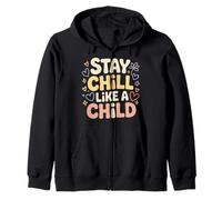 Stay Chill Like A Child Carefree Peaceful |- Zip Hoodie