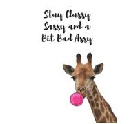 Stay Classy Sassy and a bit Bad Assy Notebook: Composition Notebook - College Ruled 110 Pages - Large 8.5 x 11 Zebra funny quote