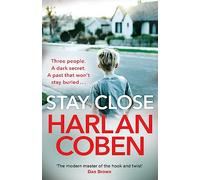 Stay Close : A gripping thriller from the #1 bestselling creator of hit Netflix show Fool Me Once