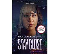 Stay Close - A gripping thriller from the #1 bestselling creator of hit Netflix show Fool Me Once