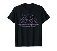 Stay Close to What Feels Like Sunshine Motivational Tee T-Shirt