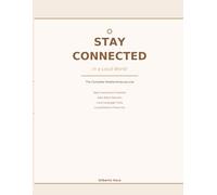 Stay Connected in a Loud World: The Complete Relationships Journal: Daily Trackers, Planners and Reflection Pages for Busy People