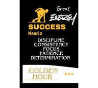 Stay Consistent - That's The Secret: The Golden Hour Mindset, Success Book, Notes, Planner, Dreams Achiever, Beautiful Notebook, Disciplines.