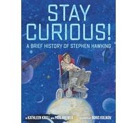 Stay Curious!: A Brief History of Stephen Hawking