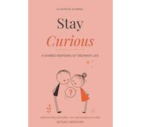 Stay Curious: A Shared Keepsake of Ordinary Life