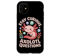 Stay Curious Axolotl Questions Case for iPhone 11