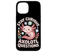 Stay Curious Axolotl Questions Case for iPhone 15