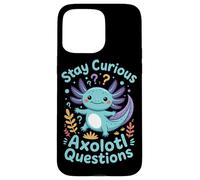 Stay Curious Axolotl Questions Case for iPhone 15 Pro Max