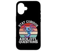 Stay Curious Axolotl Questions Case for iPhone 16