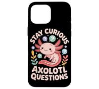 Stay Curious Axolotl Questions Case for iPhone 16 Pro Max