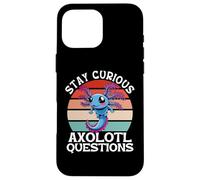 Stay Curious Axolotl Questions Case for iPhone 16 Pro Max