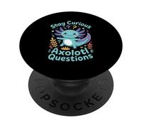 Stay Curious Axolotl Questions PopSockets Adhesive PopGrip
