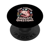 Stay Curious Axolotl Questions PopSockets Adhesive PopGrip