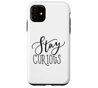 Stay Curious Motivation Quote for Lifelong Learners Case for iPhone 11