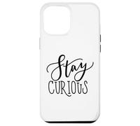 Stay Curious Motivation Quote for Lifelong Learners Case for iPhone 12 Pro Max