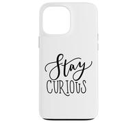 Stay Curious Motivation Quote for Lifelong Learners Case for iPhone 13 Pro Max