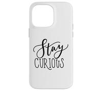 Stay Curious Motivation Quote for Lifelong Learners Case for iPhone 14 Pro Max