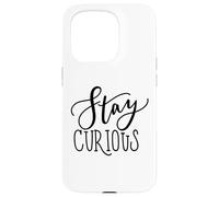 Stay Curious Motivation Quote for Lifelong Learners Case for iPhone 15 Pro