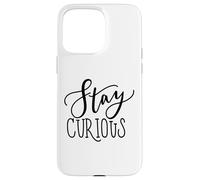 Stay Curious Motivation Quote for Lifelong Learners Case for iPhone 15 Pro Max