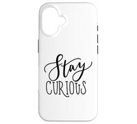 Stay Curious Motivation Quote for Lifelong Learners Case for iPhone 16