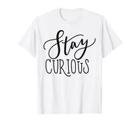 Stay Curious Motivation Quote for Lifelong Learners T-Shirt