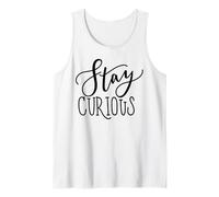 Stay Curious Motivation Quote for Lifelong Learners Tank Top
