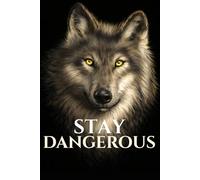 Stay Dangerous: Wolf Notebook for Bold Minds: Minimalist Journal for Strong, Fearless and Independent Thinkers