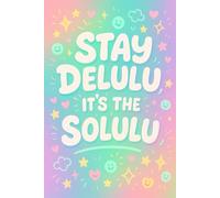 Stay Delulu It’s the Solulu - Cute Pastel Grid Notebook | Aesthetic Kawaii Journal for Dreamers | 6x9” | 120 Pages | Graph Paper