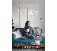 Stay: Discovering Grace, Freedom, and Wholeness Where You Never Imagined Looking