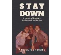 Stay Down: A Memoir of Brooklyn, Brotherhood, and Survival