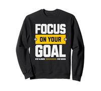 Stay Driven Focus On Your Goal Positive Mindset Graphic Sweatshirt