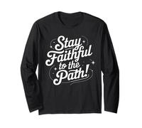 Stay Faithful to The Path Inspirational Script Quote Long Sleeve T-Shirt