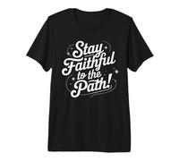 Stay Faithful to The Path Inspirational Script Quote Premium T-Shirt