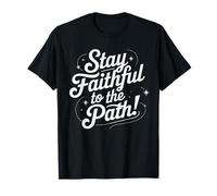 Stay Faithful to The Path Inspirational Script Quote T-Shirt