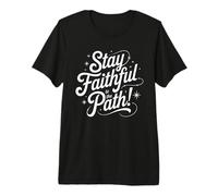 Stay Faithful to The Path Premium T-Shirt